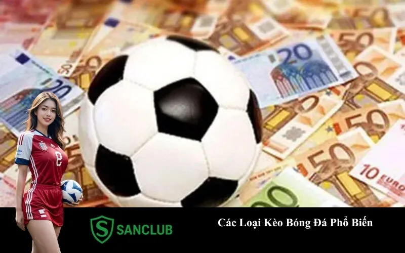 Các Loại Kèo Bóng Đá Phổ Biến